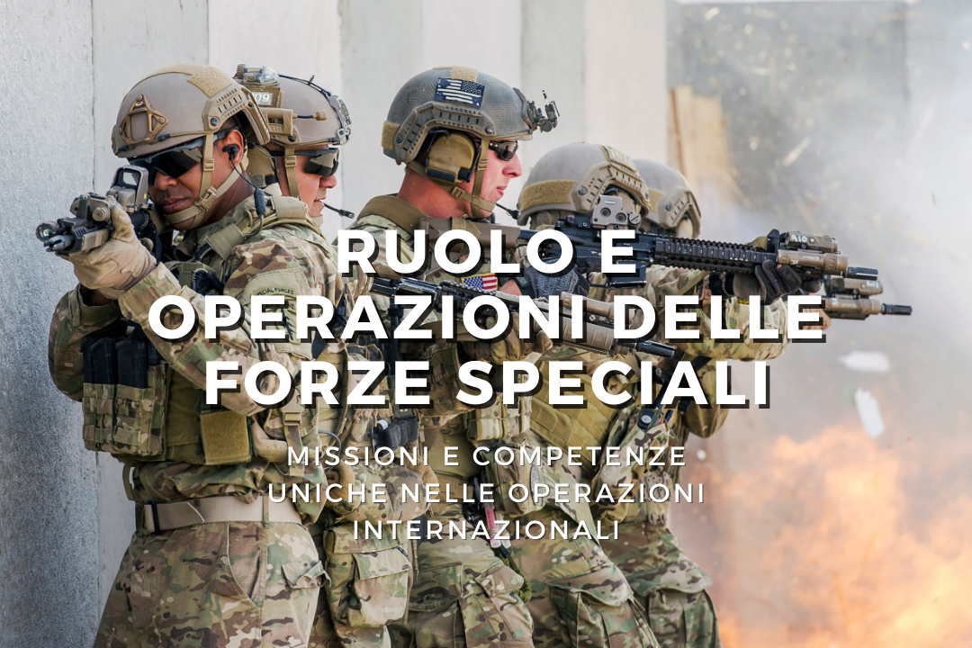 Ruolo e Operazioni delle Forze Speciali dell'Esercito