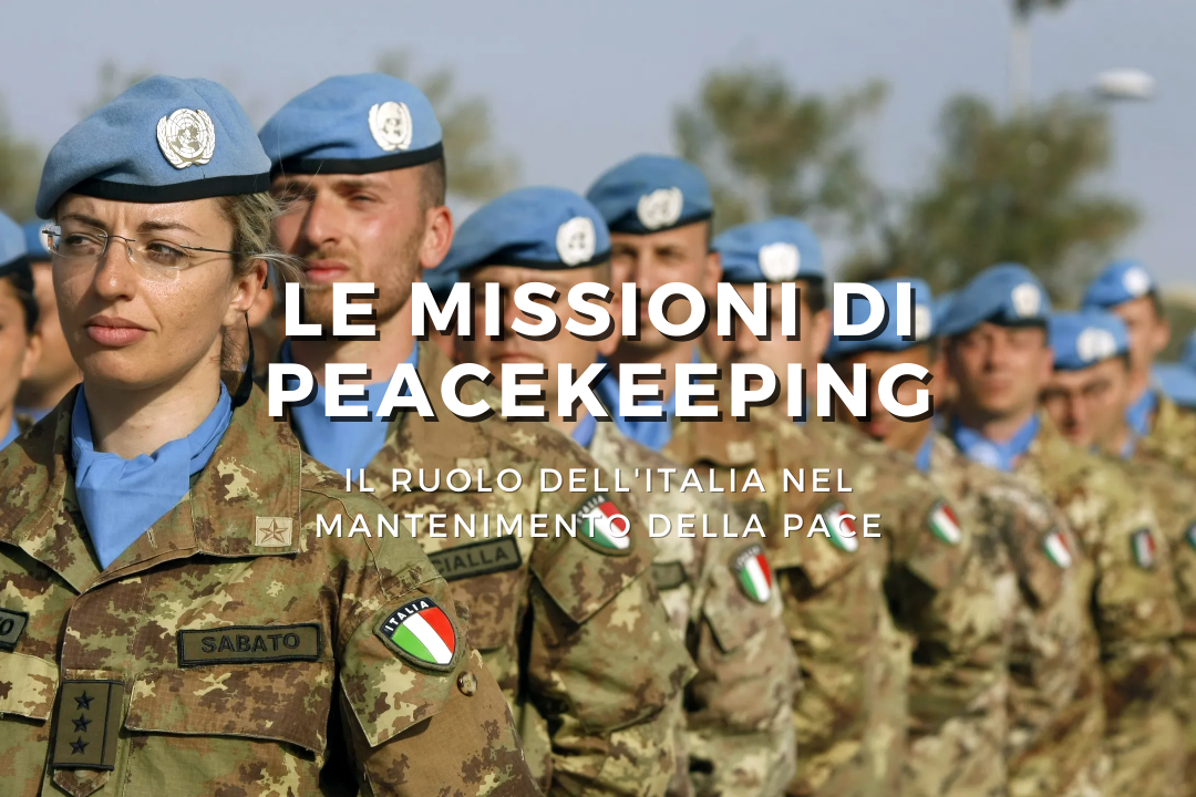 Le Missioni di Peacekeeping: Il Ruolo dell'Italia nel Mantenimento della Pace